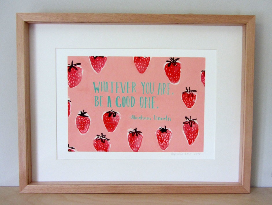 A4 Giclee print: Whatever you are, be a good one