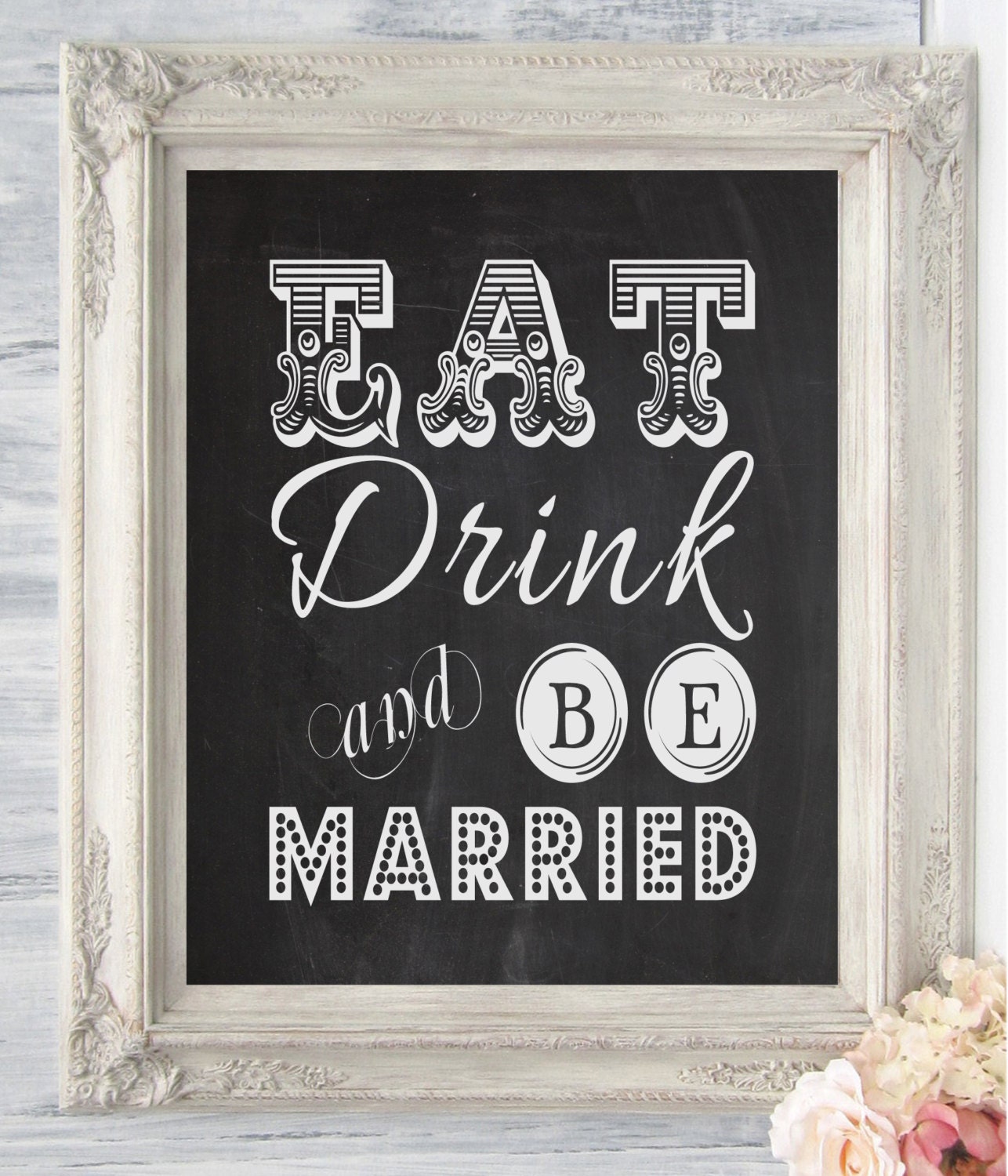 Eat Drink and Be Married on Faux Chalkboard 8'x10' Digital, Printable, Wall Decor, Wedding Table Signs, Chalkboard Design
