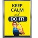 Keep calm and do it