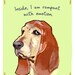 Blood Hound 8x10 Print of Original Painting with phrase