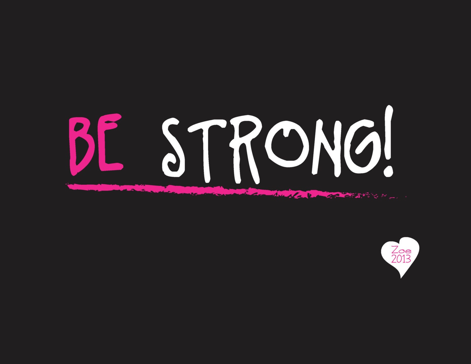 Digitally illustrated "be strong" print - 8.5 x 11