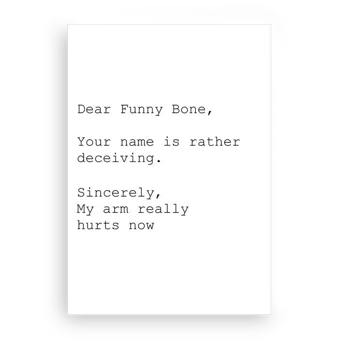 Greeting Card - Dear Funny Bone. Sincerely, My arm really hurts now