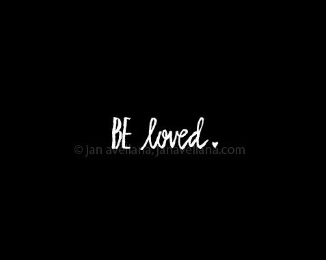 Be Loved. Inspirational Art Print, Black and White, Hand Lettered Print.