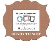 READY TO SHIP - 5x7 Audacious -  unpainted picture frame