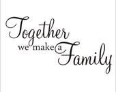 Together we make a Family Large Wall Decal Housewares Vinyl Decal Wall Decor Home Decor