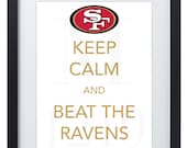 San Francisco 49ers Niners Keep Calm and Beat the Ravens Superbowl Printable Digital Poster - Motley1219