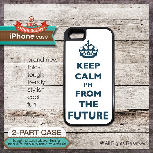 Keep Calm I'm From The Future TOUGH iPhone 4/4S or iPhone 5 Case