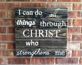 I Can Do All Things Through CHRIST Who Strengthens Me rustic hand painted sign