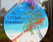 It's 5 o'clock somewhere Wood Door hanger, wood sign, wall art