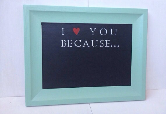 I Love You Because... Chalkboard (Original turquoise) 