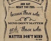 Be Who You Are And Say What You Feel - 11 x 14 - Kraft Look or Chalkboard Look Print