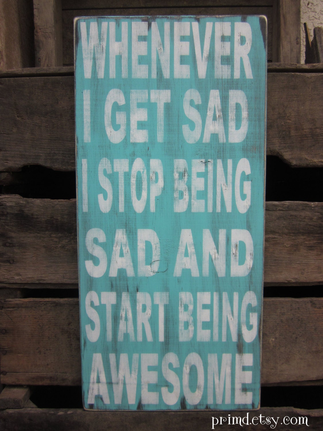 Whenever I get sad I stop being sad and start being awesome - Distressed Wooden Sign, inspirational Home decor - Turquoise - 11 x 24