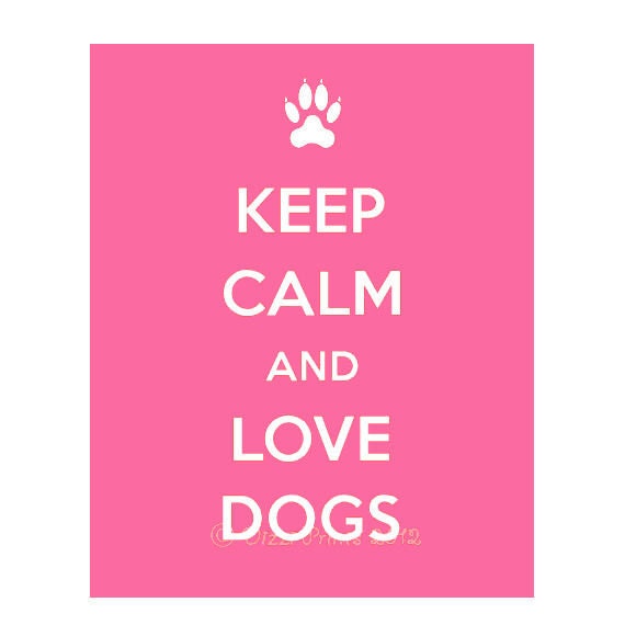 Keep Calm and Love Dogs, Keep Calm, Keep Calm Dogs 5x7" Pink