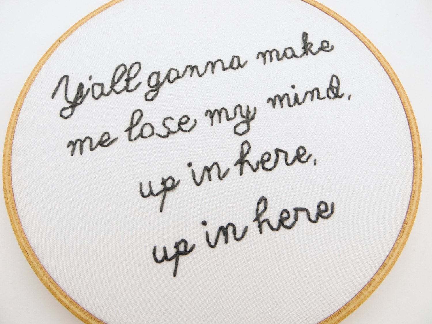DMX Hand Embroidery Hoop Art / Y'all Gonna Make Me Lose My Mind Rap Quote - 7 inch Hoop Home Decor - Hip Hop Rap Lyric