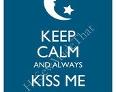 BUY 2 GET 1 FREE Keep Calm and Always Kiss Me Goodnight Glossy Print 8x10---20 Different Colors---