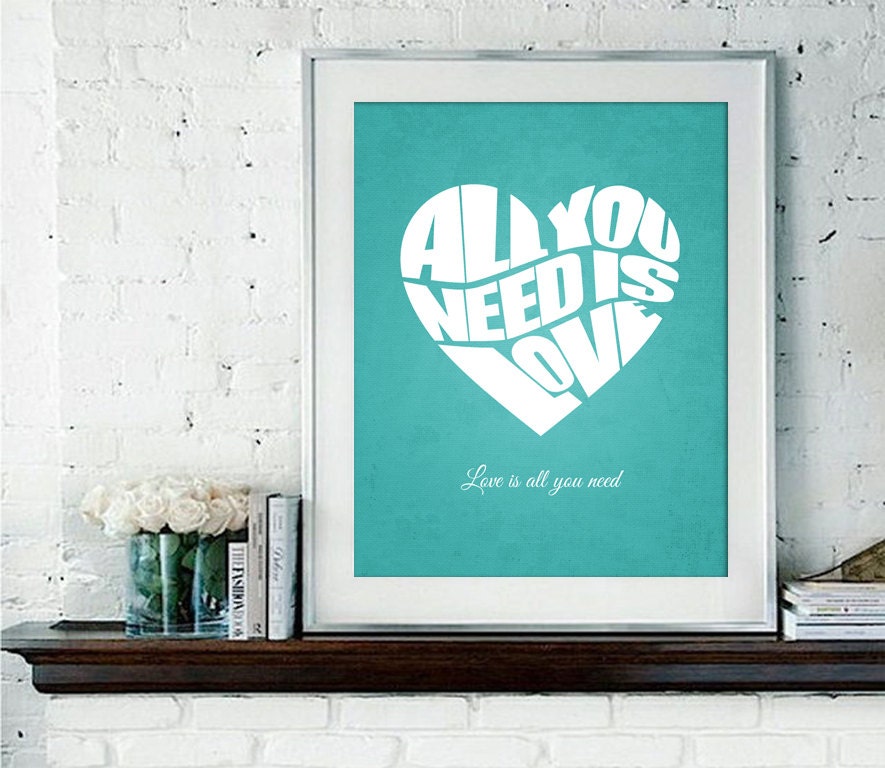 All You Need Is Love - Custom Typographical Poster - 8x10