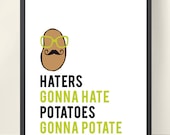 11x14 Haters Gonna Hate, Potatoes Gonna Potate Wall Art Print