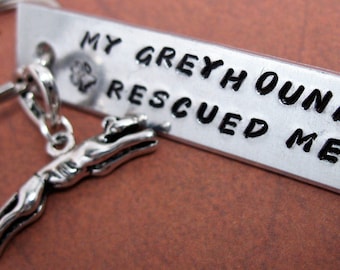 My Greyhound Rescued Me - Small Key Chain with Greyhound Charm, Hand Stamped Aluminum