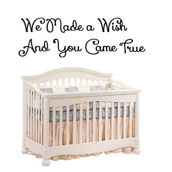 Vinyl Wall Lettering - We Made a Wish and You Came True - Girls or Boy's Bedroom or Baby Nursery Wall Quotes Decal
