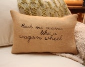Rock me Mama, Like a Wagon Wheel Burlap Throw Pillow