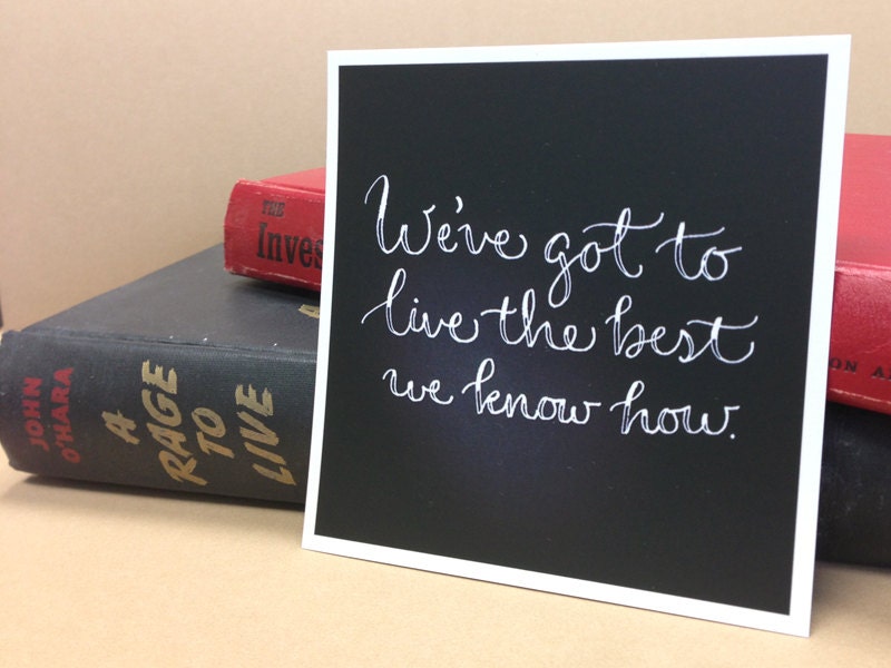 Calligraphy Quote Print 4x4 - Live the Best We Know How