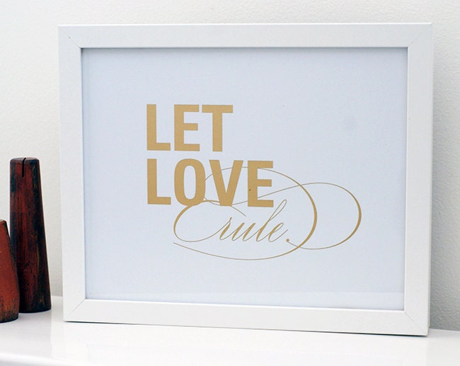 Art Print, Gold Foil Print, Typographic Poster, Let Love Rule, Quote Print