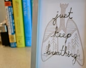 Just Keep Breathing - Inspirational Print - 5x7in.