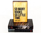 Frank Zappa Quote, "So many books, so little time" image transfer on Salvaged Wood