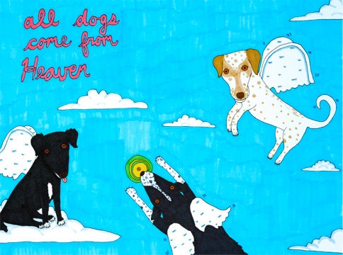 All dogs come from Heaven (limited edition Giclee print, 5 x 7 inches)