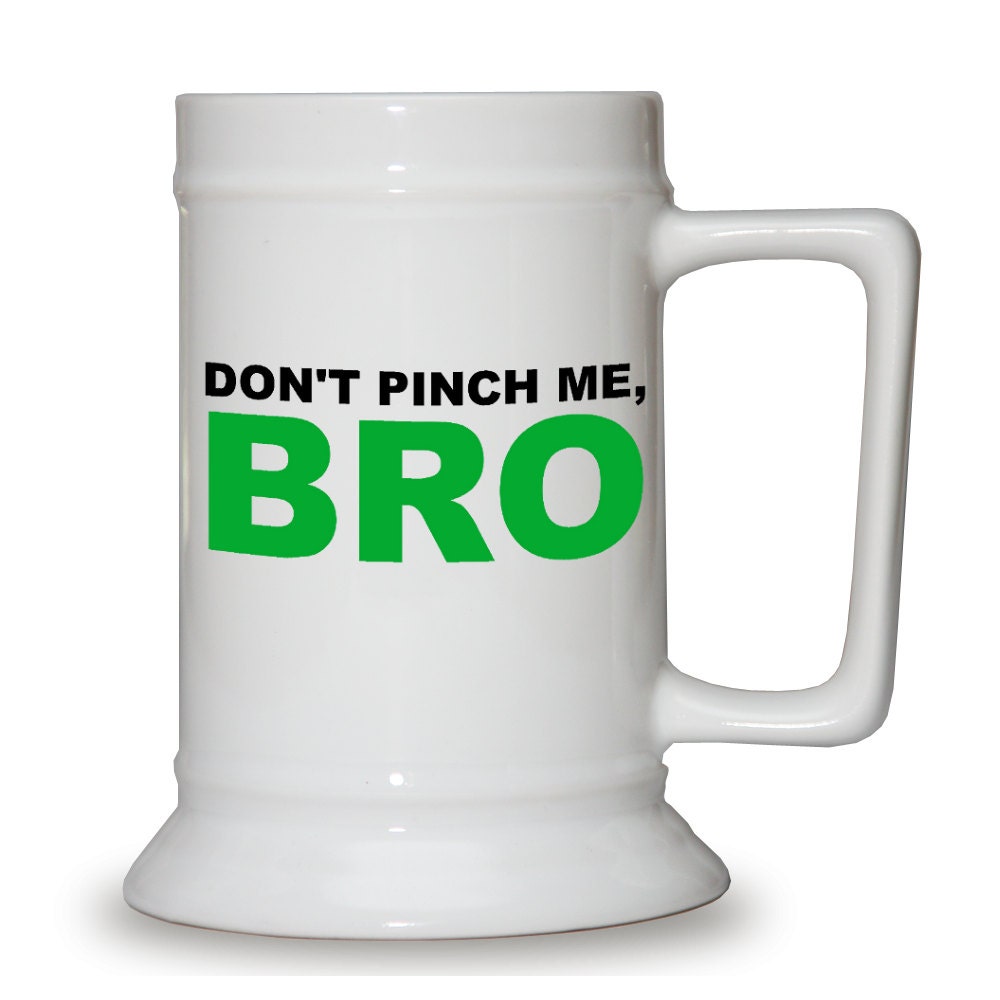 St Pattys Day Beer Stein - Don't Pinch Me Bro - perfect for St Paddys Day green beer