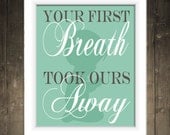 Printable File. Your first breath took ours away. Childrens Art. Bedroom Decoration. Modern Nursery Art. New Baby. Baby Shower. Any size