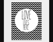 Wall Print- Home Wall Decor- Quote Print- Love Lives Here- Black and White Quote Print- Black White Chevron