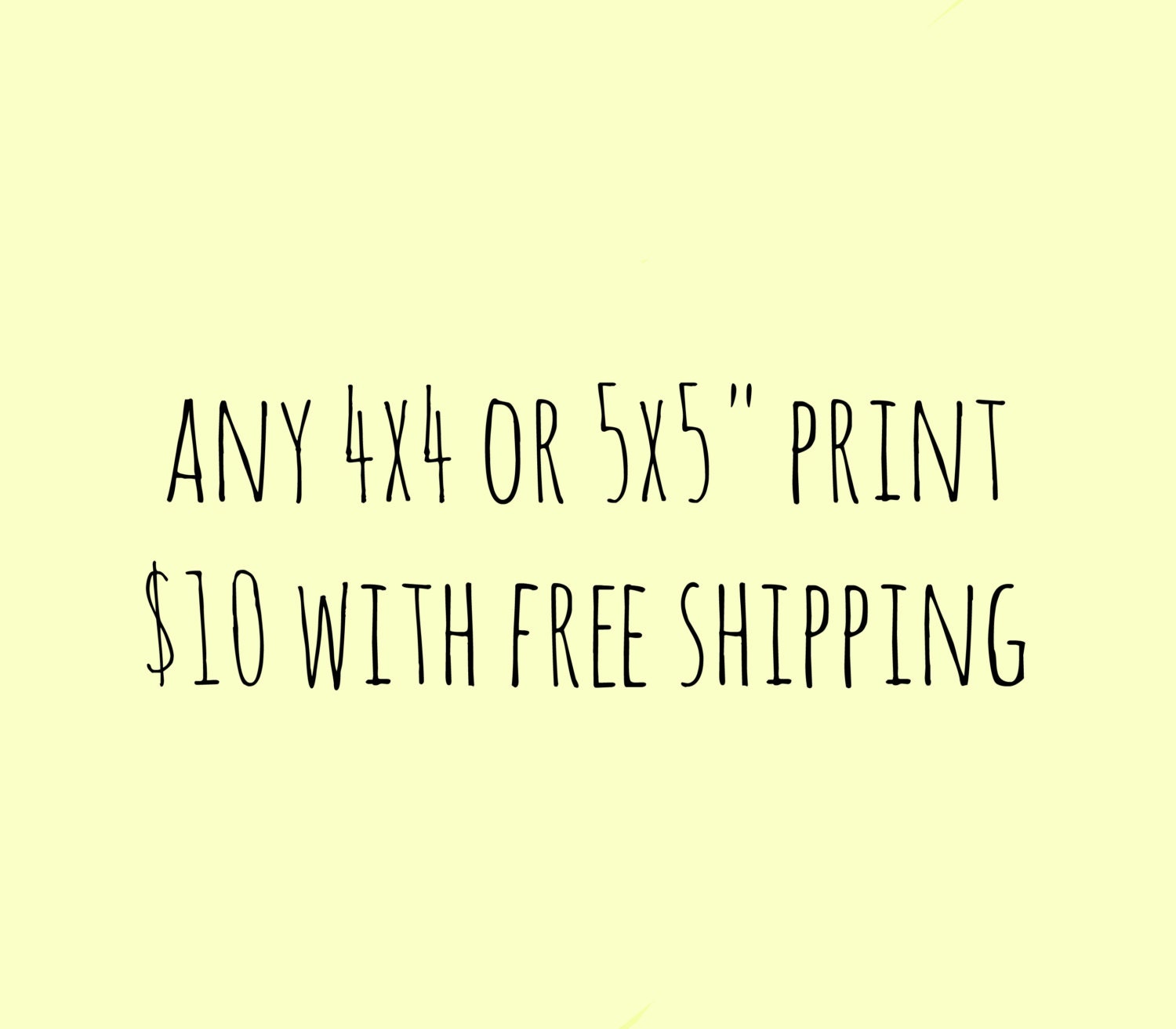 any 4x4 OR 5x5 inch matte print from my shop