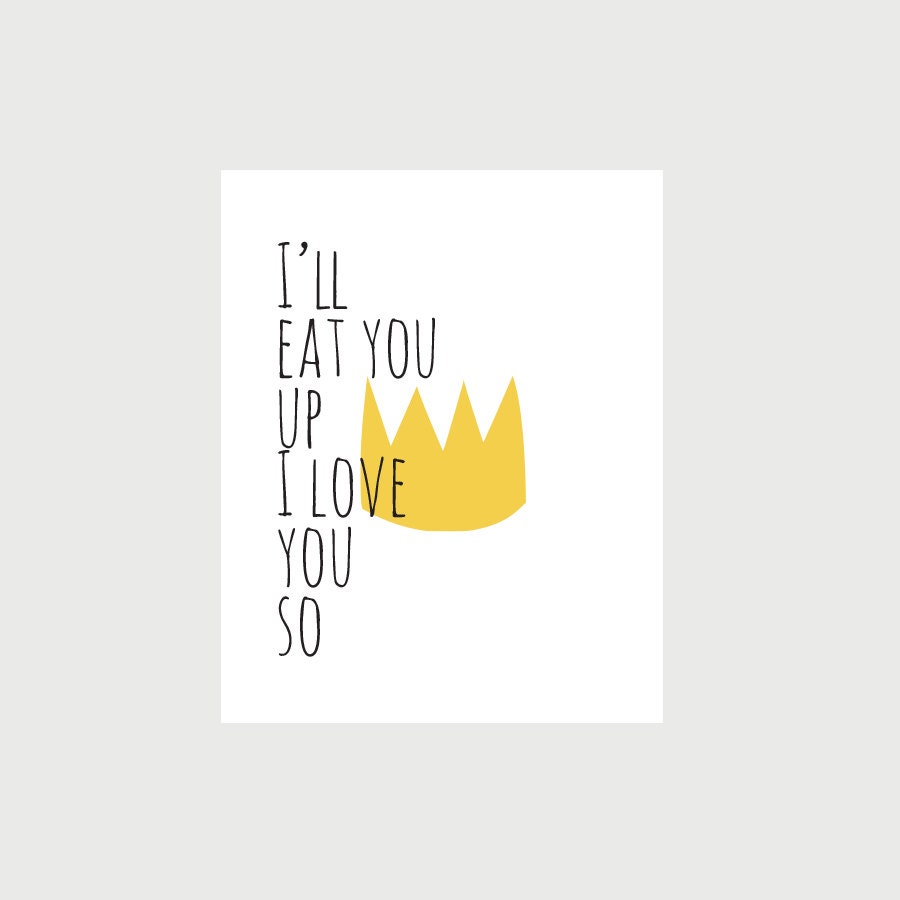I'll Eat You Up I love You So -- Where The Wild Things Are Print