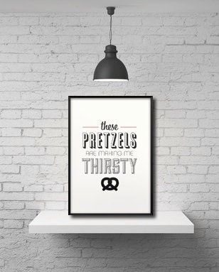 Typography Print, Seinfeld Quote, Pretzels, Wall Decor, Black, White, Seinfeld Poster - These Pretzels are Making Me Thirsty (12x18)