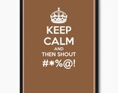 Keep Calm and Then Shout... Typographic Print (8"x10")