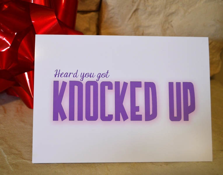 Funny Congratulations Card - Heard you were Knocked Up Your gonna get so fat -  Funny Pregnancy Humor Congrats Greeting Cards