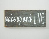 Reclaimed Barnwood Wall Art Hand-Painted Wood Sign Rustic Inspirational Decor Barn Wood - "Wake Up And Live"