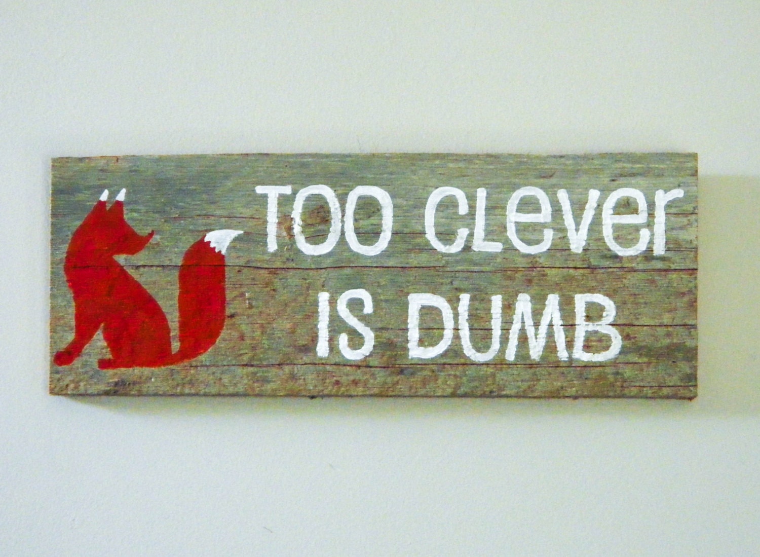 Reclaimed Barnwood Wall Art Hand-Painted Wood Sign Rustic Decor Fox Art - "Too Clever is Dumb"