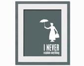I Never Explain Anything - Art Print - Mary Poppins - Fun Typography Poster - 8 x 10 Wall Decor