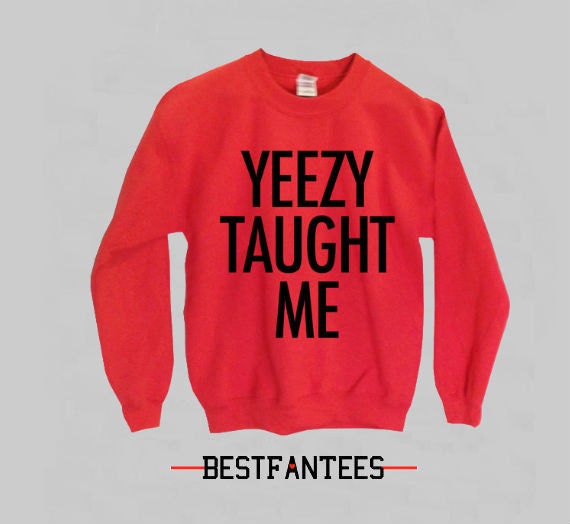 Yeezy Taught Me... Free shipping domestic 058