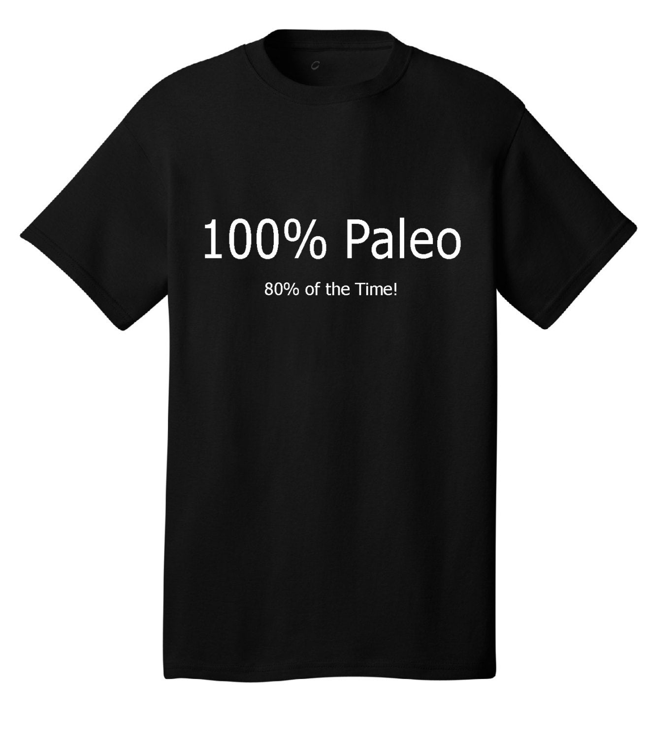 100 Percent Paleo 80 Percent of the Time Funny Tee Shirt T Shirt