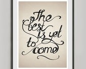 Inspirational Life Quote Print, Retro Poster A2, Handwritten Typography Vintage Print, Black White Wall Art Decor, The Best Is Yet To Come