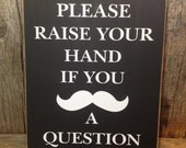 Please raise your hand MUSTACHE... teacher school gift end of the year christmas teacher appreciation thank you classroom sign