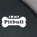 I Love My PITBULL Bone 6" Vinyl Decal Widow Sticker for Car, Truck, Motorcycle, Laptop, Ipad, Window, Wall, ETC