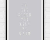 In The Storm You Keep Me Warm - Digital Poster - Printable Art, Download and Print JPG