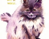 Tomorrow Will Be Worse - limited edition cat art print