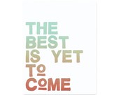 INSTANT DOWNLOAD Printable Typography Print, The Best is Yet to Come Quote, Quote Art, Wall Decor, Home Decor, Housewarming Gift