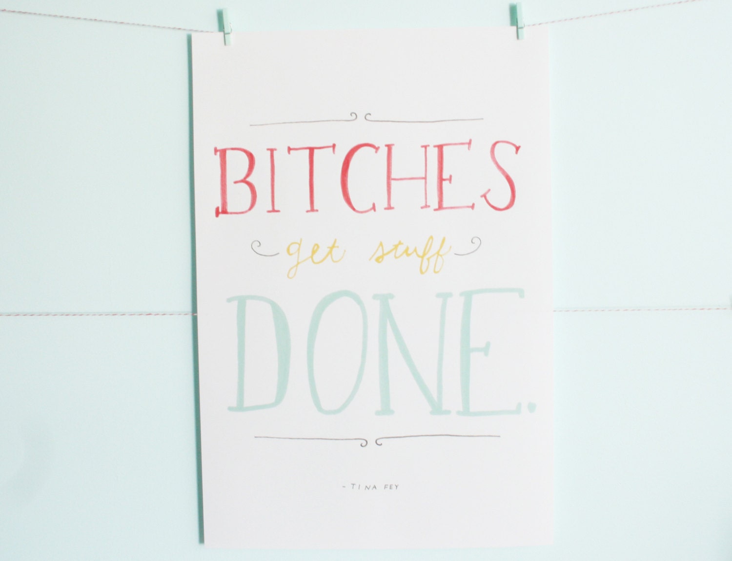 Bitches Get Stuff Done 13x19 Poster
