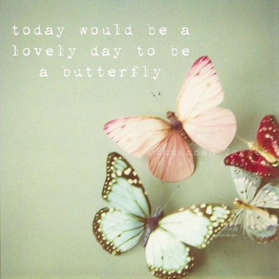 Today Would be a Lovely Day to be a Butterfly - 8x8 whimsical Photograph, nursery, pastel, girls room, room decor, pink, blue, for her